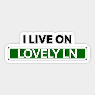 I live on Lovely Ln Sticker